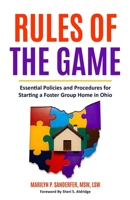 Rules of the Game: Essential Policies and Procedures for Starting a Foster Group Home in Ohio B0DR6P3FS1 Book Cover