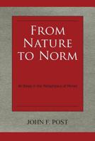 From Nature to Norm: An Essay in the Metaphysics of Morals 1419698419 Book Cover