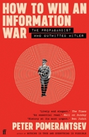 How to Win an Information War: The Propagandist Who Outwitted Hitler: BBC R4 Book of the Week 0571366368 Book Cover