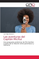 Las aventuras del Capitán Micifuz: Una propuesta preliminar de film familiar a partir de la relación entre parentesco y memoria 6203874027 Book Cover