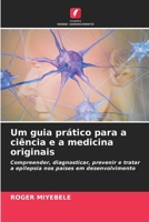 Um guia prático para a ciência e a medicina originais: Compreender, diagnosticar, prevenir e tratar a epilepsia nos países em desenvolvimento (Portuguese Edition) 6208786177 Book Cover