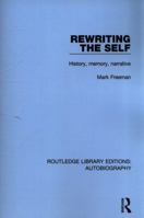 Rewriting the Self: History, Memory, Narrative (Critical Psychology) 1138942030 Book Cover