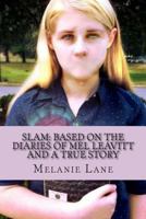 "Slam: Based on the Diaries of Mel Leavitt and a True Story" 1512130788 Book Cover