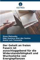 Der Gehalt an freien Fasern ist ausschlaggebend für die Widerstandsfähigkeit und Wuchsstärke von Energiepflanzen 6207292626 Book Cover