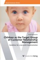 Children as the Target Group of Customer Relationship Management 3639446046 Book Cover