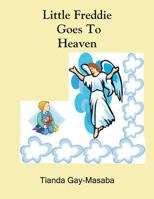 Little Freddie Goes to Heaven 1490769617 Book Cover
