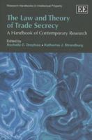 The Law and Theory of Trade Secrecy: A Handbook of Contemporary Research 1847208991 Book Cover