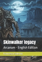 Skinwalker legacy: Arcanum - English Edition B0GZN7CHZD Book Cover