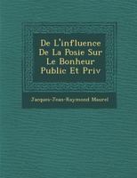 de L'Influence de La Po Sie Sur Le Bonheur Public Et Priv 1249975948 Book Cover