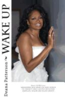 Wake Up: Design Your Focus: Understand the Power You Have Within to Connect Your Lifestyle with Your Emotions, Health and Relationships 1542774810 Book Cover