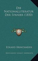 Die Nationalliteratur Der Spanier (1850) 1120488826 Book Cover