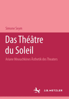 Das Theatre Du Soleil: Ariane Mnouchkines Asthetik Des Theaters 3476008339 Book Cover