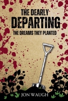 The Dearly Departing: The Dreams They Planted (Book 1) 1998698106 Book Cover