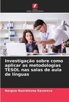 Investigação sobre como aplicar as metodologias TESOL nas salas de aula de línguas (Portuguese Edition) 6208366089 Book Cover