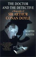 The Doctor and the Detective: A Biography of Sir Arthur Conan Doyle 0312242514 Book Cover