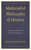 Materialist Philosophy of History: A Realist Antidote to Postmodernism 1793620024 Book Cover