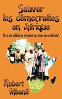 Sauver les democraties en Afrique: Les militaires sont ils tous des sc¿l¿rats! 143431636X Book Cover