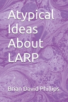 Atypical Ideas About LARP B0FNCX7N1V Book Cover