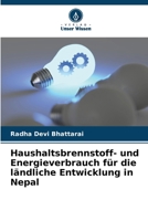 Haushaltsbrennstoff- und Energieverbrauch für die ländliche Entwicklung in Nepal 6136342448 Book Cover