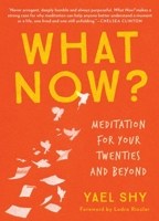 What Now?: Meditation for Your Twenties and Beyond 1941529828 Book Cover