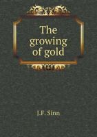 The Growing of Gold 1140405225 Book Cover