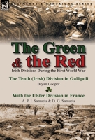 The Green & the Red: Irish Divisions During the First World War-The Tenth (Irish) Division in Gallipoli by Bryan Cooper & with the Ulster D 1782823263 Book Cover