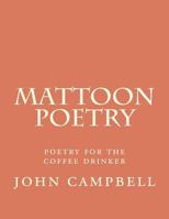 mattoon poetry: poetry for the coffee drinker 146641328X Book Cover