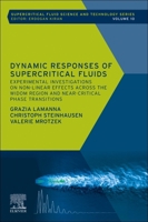Dynamic Responses of Supercritical Fluids: Experimental Investigations on Non-Linear Effects Across the Widom Region and Near-Critical Phase Transitio 0443136378 Book Cover