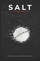 Salt in the Wound: An Anthology of Justice, Equality, and Resistance. B0FD9KVT9G Book Cover