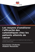 Les moyens d'améliorer l'efficacité des cytostatiques chez les patients atteints de cancer: Tentatives d'optimisation du traitement des tumeurs solides disséminées (French Edition) 6203497983 Book Cover