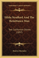 Hilda Strafford And The Remittance Man: Two Californian Stories 1523814004 Book Cover