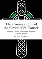The Common Life of the Order of St. Patrick 1678117439 Book Cover