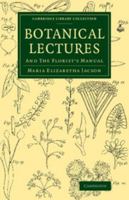 Botanical Lectures: And the Florist's Manual 1108067026 Book Cover