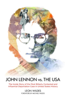 John Lennon vs. The U.S.A.: The Inside Story of the Most Bitterly Contested and Influential Deportation Case in United States History 1634254260 Book Cover