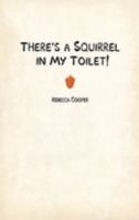 There's a Squirrel in My Toilet 1602471452 Book Cover