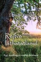 Rejtve, láthatatlanul: Egy rendhagyó család tőrténete B0C9S7P43Q Book Cover