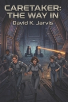 Caretaker: The Way In B0GZ4RFGJ4 Book Cover