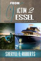 From Victim 2 Vessel 1304895149 Book Cover