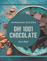 Oh! 1001 Homemade Chocolate Recipes: An One-of-a-kind Homemade Chocolate Cookbook B08L4G6BTH Book Cover