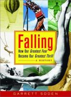 Falling: How Our Greatest Fear Became Our Greatest Thrill--A History 0393054136 Book Cover