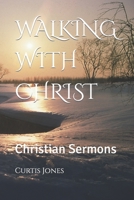 Walking with Christ: Christian Sermons B09RG1NF7Z Book Cover