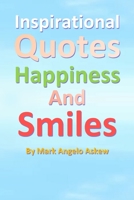 Inspirational Quotes Happiness and Smiles 1520628625 Book Cover