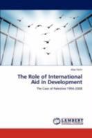 The Role of International Aid in Development: The Case of Palestine 1994-2008 3846515191 Book Cover