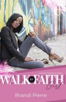 Walk By Faith Girl: A 31 Day Prayer Journal 0991291379 Book Cover