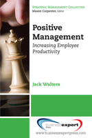 Positive Management: Increasing Employee Productivity 1606490524 Book Cover