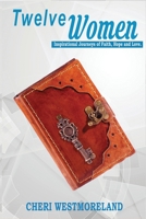 Twelve Women: Inspirational Journeys of Faith, Hope and Love 1687013365 Book Cover