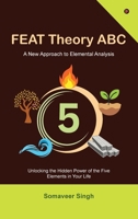 FEAT Theory ABC: Unlocking the Hidden Power of the Five Elements in Your Life B0FSXP5RK8 Book Cover