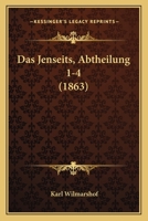 Das Jenseits, Abtheilung 1-4 (1863) 116085114X Book Cover
