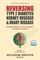 Reversing Type 2 Diabetes, Kidney Disease, and Heart Disease: Longevity & Old Age Secrets to Living into Your 90s B0CTLM8C2N Book Cover