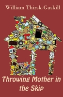 Throwing Mother In The Skip 193926930X Book Cover